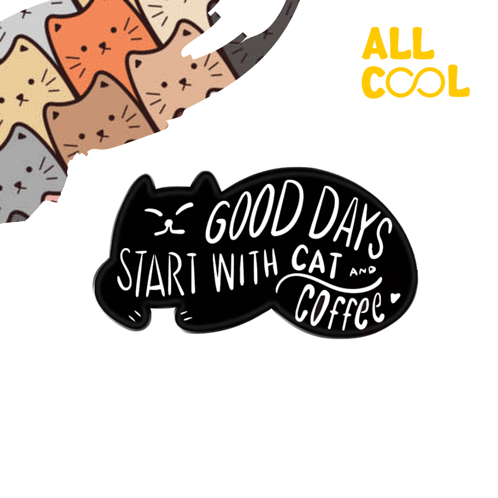 Un pin metálico con la frase "Good Days Start With Cat and Coffee" escrita en un estilo moderno. El pin tiene la silueta de un gato y una taza de café. El fondo es negro con letras blancas.
