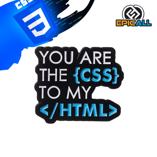 Un pin metálico con la frase "You Are The CSS To My HTML" escrita en un estilo de código. El pin tiene un fondo negro con letras azules y blancas.